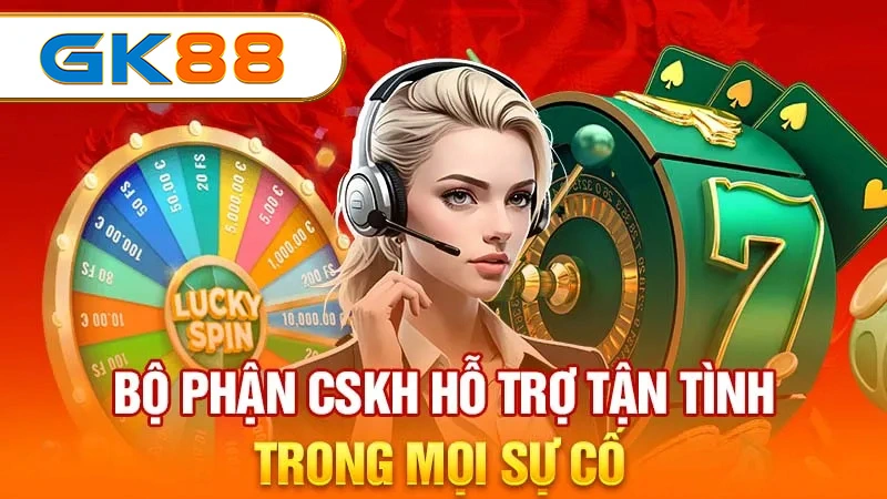 Bộ phận CSKH hỗ trợ tận tình trong mọi cố gắng