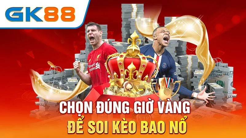 Chon-dung-gio-vang-de-soi-keo-bao-no-GK88_21_11zon