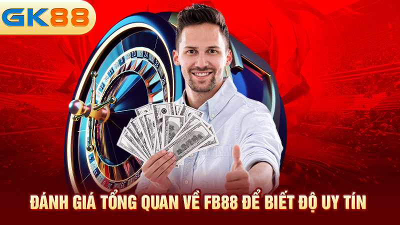 Danh-gia-tong-quan-ve-FB88-de-biet-do-uy-tin-gk88
