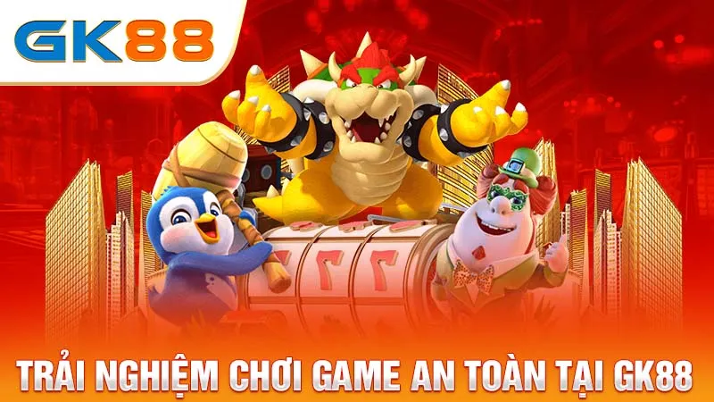 Trai-nghiem-choi-game-an-toan-tai-GK88_24_11zon
