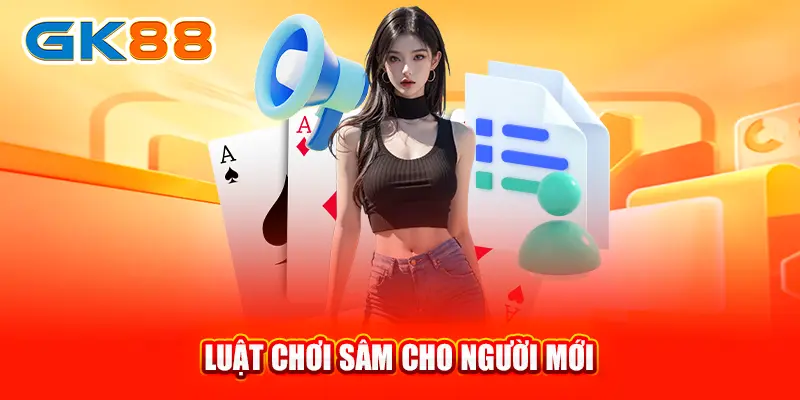 luat-choi-sam-cho-nguoi-moi-gk88