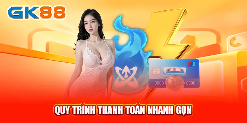 quy-trinh-thanh-toan-nhanh-gon-gk88