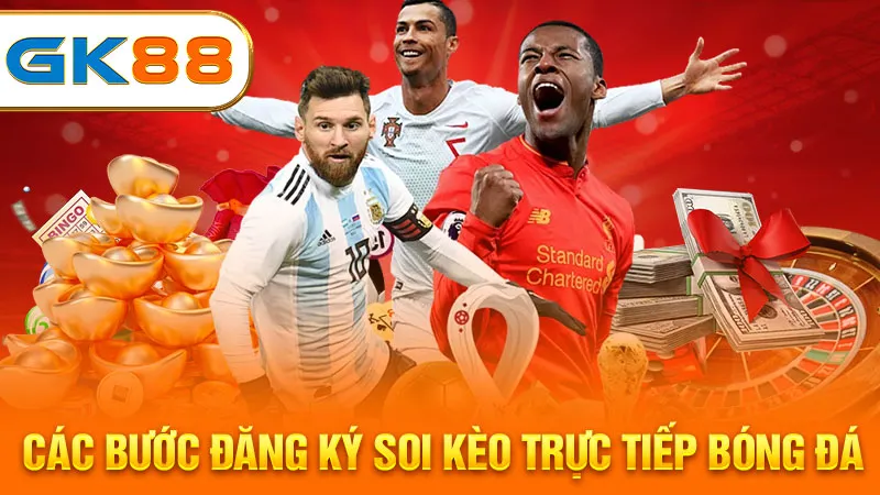cac-buoc-dang-ky-soi-keo-truc-tiep-bong-da-gk88