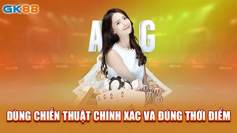 dung-chien-thuat-chinh-xác-va-dung-thơi-diem-gk88_2