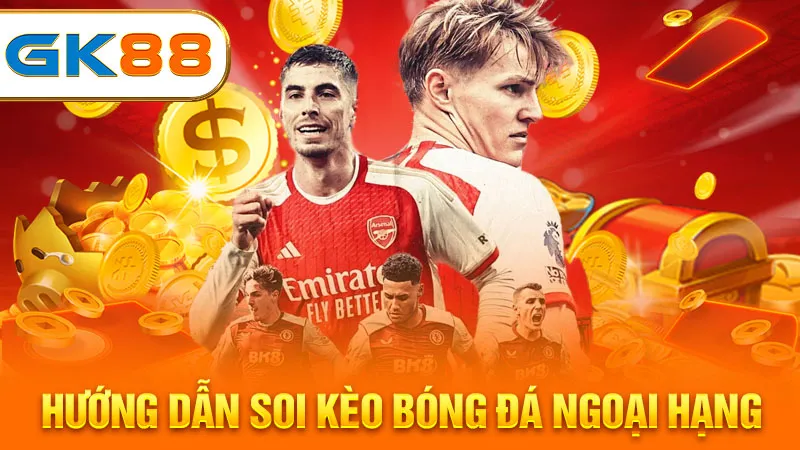 huong-dan-soi-keo-bong-da-ngoai-hang-gk88