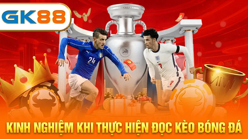 kinh-nghiem-khi-thuc-hien-doc-keo-bong-da-gk88