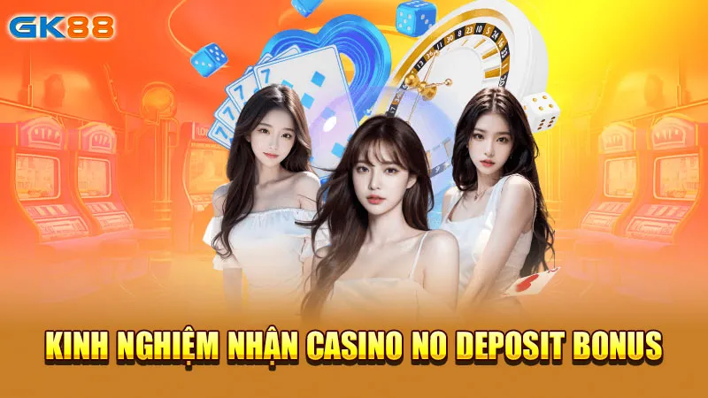kinh-nghiem-nhan-casino-no-deposit-bonus-gk88_2_11zon