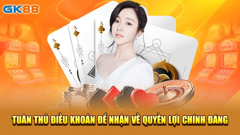 tuan-thu-dieu-khoan-de-nhan-ve-quyen-loi-chinh-dang-gk88