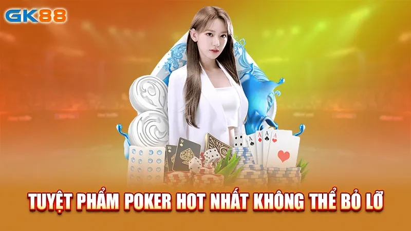tuyet-pham-poker-hot-nhat-khong-the-bo-lo-gk88_2_11zon