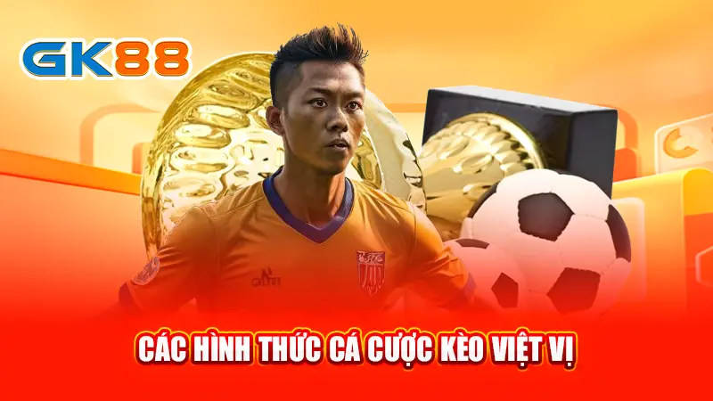 3cac-hinh-thuc-ca-cuoc-keo-viet-vi-gk88