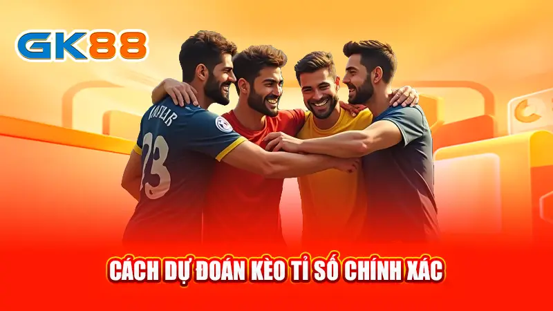 4-cach-du-doan-keo-ti-so-chinh-xac