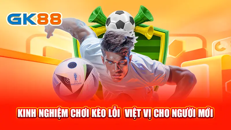 4-kinh-nghiem-choi-keo-loi-viet-vi-cho-nguoi-moi-gk88
