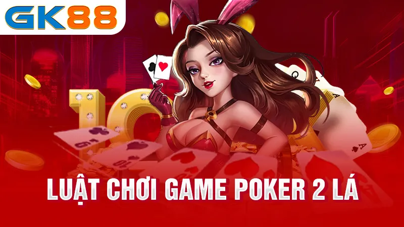 3-Luat-choi-game-poker-2-la-gk88