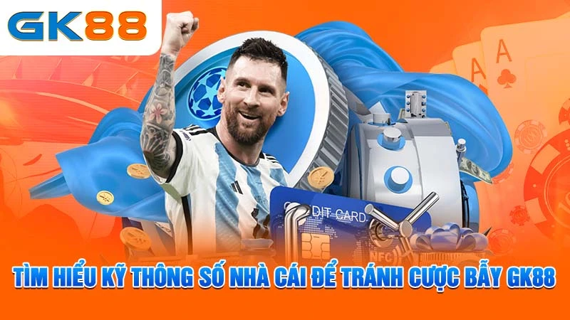 4-tim-hieu-ky-thong-so-nha-cai-de-tranh-cuoc-bay-gk88