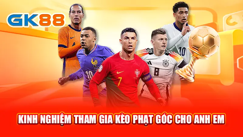 4kinh-nghiem-tham-gia-keo-phat-goc-cho-anh-em