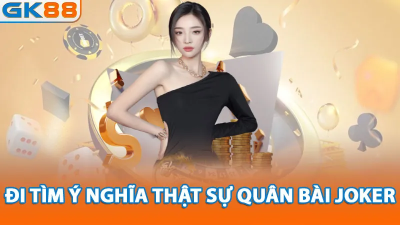 di-tim-y-nghia-that-su-quan-bai-joker_11zon