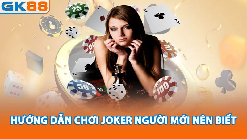 huong-dan-choi-joker-nguoi-moi-nen-biet_11zon