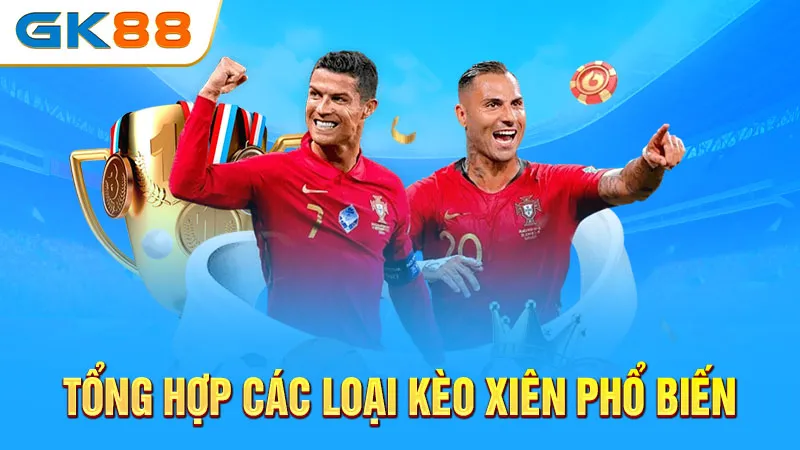 tong-hop-cac-loai-keo-xien-pho-bien-gk88